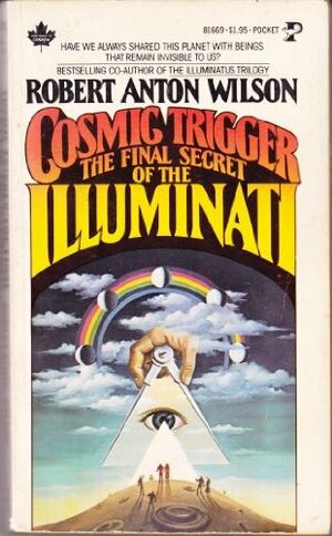 Cosmic Trigger 1: The Final Secret of the Illuminati by Robert Anton Wilson