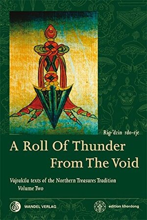 A Roll of Thunder from the Void: Vajrakila Texts of the Northern Treasures Tradition, Volume Two by Rigdzin Godem, Chimed Rigdzin, Ngawang Lobzang Gyatso, Padma Trinley, Martin J. Boord