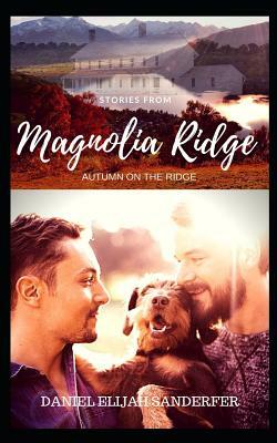 Stories from Magnolia Ridge 5: Autumn on the Ridge by Daniel Elijah Sanderfer