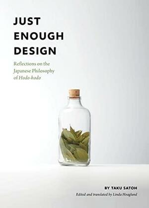 Just Enough Design: Reflections on the Japanese Philosophy of Hodo-Hodo by Taku Satoh