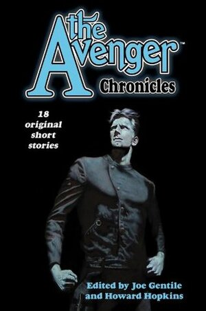 The Avenger Chronicles by Howard Hopkins, Joe Gentile, James Reasoner, Will Murray, Robert J. Randisi