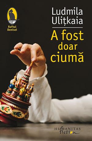 A fost doar ciumă by Lyudmila Ulitskaya