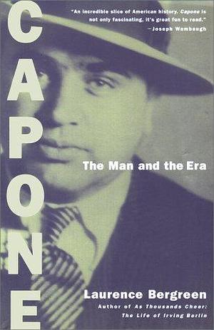 CAPONE: THE MAN AND THE ERA by Laurence Bergreen, Laurence Bergreen