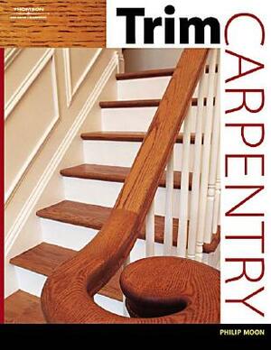 Trim Carpentry by Philip Moon