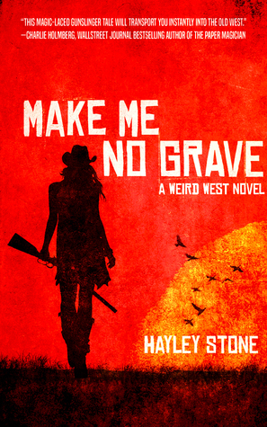 Make Me No Grave by Hayley Stone