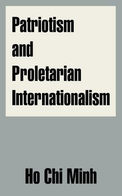 Patriotism and Proletarian Internationalism by Hồ Chí Minh