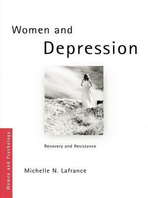 Women and Depression: Recovery and Resistance by Michelle N. LaFrance