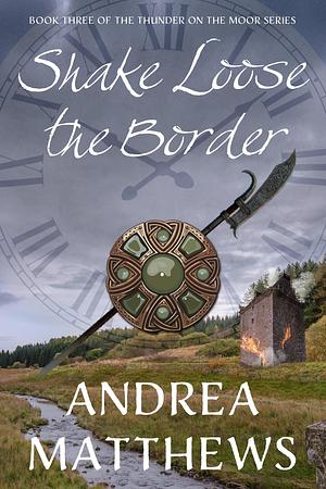 Shake Loose the Border by Andrea Matthews, Andrea Matthews
