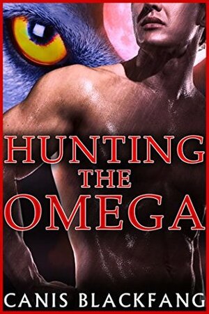 Hunting the Omega by Canis Blackfang