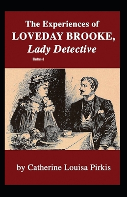 The Experiences of Love day Brooke, Lady Detective Illustrated by Catherine Louisa Pirkis