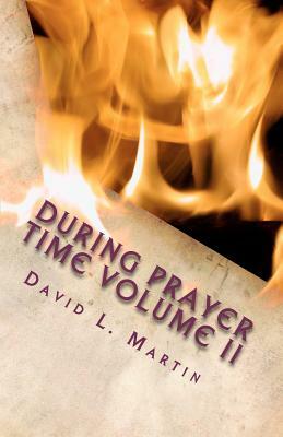 During Prayer Time Volume II by David L. Martin