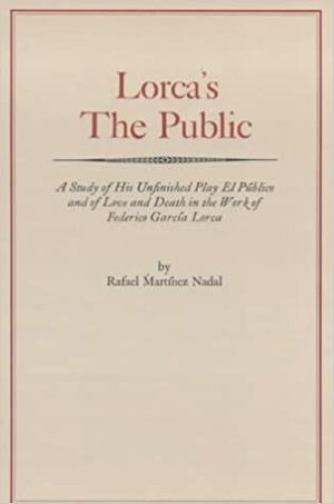 Lorca's The Public by Rafael Martínez Nadal, Federico García Lorca