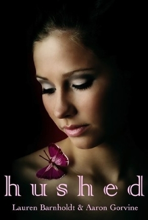 Hushed by Aaron Gorvine, Lauren Barnholdt