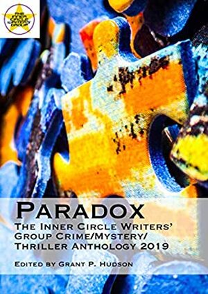 Paradox: The Inner Circle Writers' Group Crime/Mystery/Thriller Anthology 2019 by L.T. Waterson, Carmen Baca, Marlon S. Hayes, Grant P. Hudson, Ben Fine, Umair Mirxa, David Bowmore, Steve Carr, Scott Bell, R.L.M. Cooper