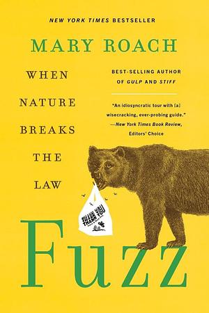 Fuzz: When Nature Breaks the Law by Mary Roach