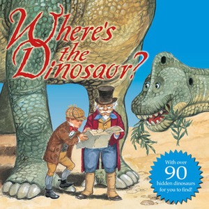 Where's the Dinosaur? by Keith Moseley