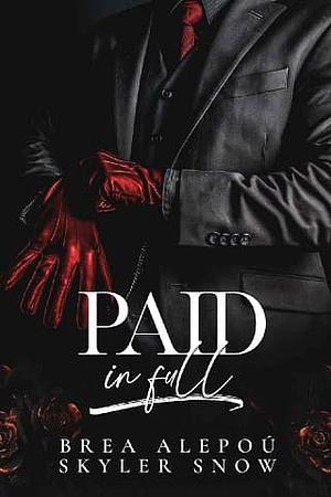 Paid in Full by Brea Alepoú, Skyler Snow