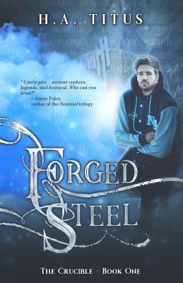 Forged Steel: The Crucible, Book 1 by H. a. Titus
