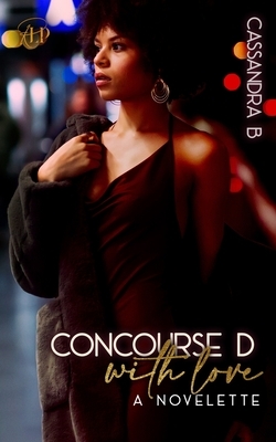 Concourse D with Love by Cassandra B, Aubreé Pynn