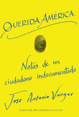 Dear America \ Querida América (Spanish Edition) by Jose Antonio Vargas