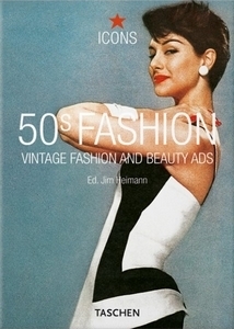 50s Fashion: Vintage Fashion and Beauty Ads by Jim Heimann