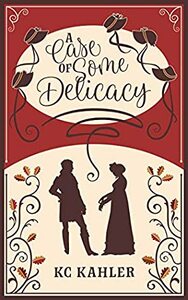 A Case of Some Delicacy by K.C. Kahler