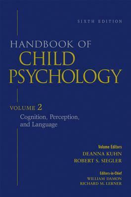 Handbook of Child Psychology, Cognition, Perception, and Language by William Damon