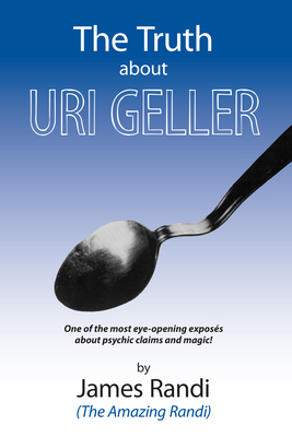 The Truth about Uri Geller by James Randi
