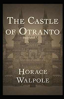 The Castle of Otranto Illustrated by Horace Walpole