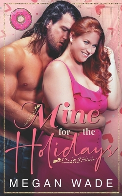 Mine for the Holidays by Megan Wade