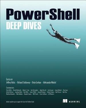 PowerShell Deep Dives by Richard Siddaway, Aleksandar Nikolic, Oisin Grehan, Jeffery Hicks