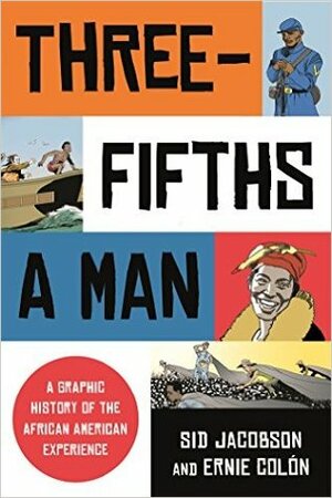 Three-Fifths a Man: A Graphic History of the African American Experience by Sid Jacobson, Ernie Colón