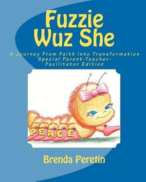 Fuzzie Wuz She: A Journey From Faith Into Transformation by Brenda Peretin