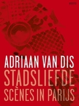 Stadsliefde: scenes in Parijs by Adriaan van Dis