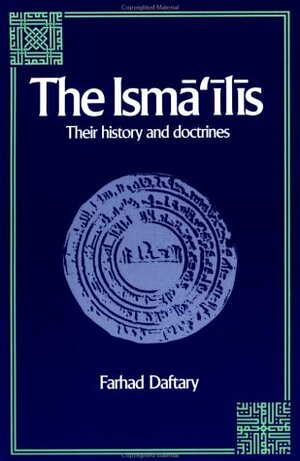 The Isma'ilis: Their History and Doctrines by Farhad Daftary