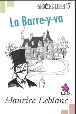 La Barre-y-va: Arsène Lupin, Gentleman-Cambrioleur 17 by Maurice Leblanc