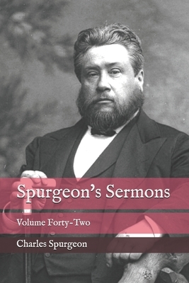 Spurgeon's Sermons: Volume Forty-Two by Charles Spurgeon