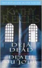 Déjà Dead / Death du Jour by Kathy Reichs