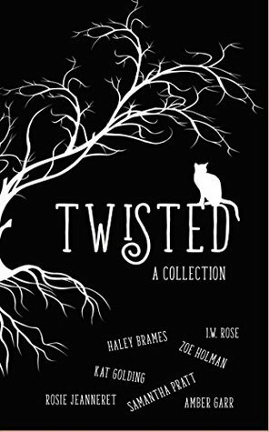 Twisted: A Collection (A Poesia Publication Book 1) by Kat Golding, Samantha Pratt, Haley Brames, Nym, Amber Garr, Rosie Jeanneret, I.W. Rose