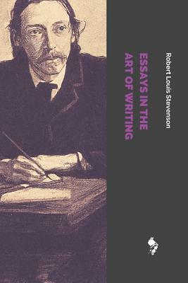 Essays in the Art of Writing by Robert Louis Stevenson