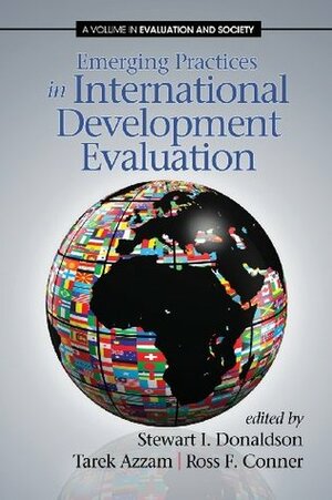 Emerging Practices in International Development Evaluation by Ross F. Conner, Tarek Azzam, Stewart I. Donaldson