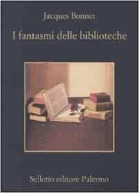 I fantasmi delle biblioteche by Jacques Bonnet