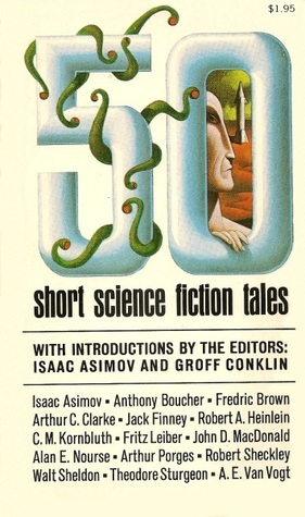 50 Short Science Fiction Tales by Alan Bloch, Jack Lewis, Margaret St. Clair, Arthur Porges, Fritz Leiber, Robert Sheckley, Mack Reynolds, Isaac Asimov, Arthur Feldman, Will Stanton, Jack Finney, Theodore Sturgeon, Roger Dee, Alan E. Nourse, C.M. Kornbluth, Lion Miller, Avro Manhattan, Winston K. Marks, Arthur C. Clarke, Frank M. Robinson, James Causey, A.E. van Vogt, William Tenn, T.P. Caravan, Peter Grainger, Donald A. Wollheim, Peter Phillips, Wayland Hilton-Young, Eric Frank Russell, Anthony Boucher, Evelyn E. Smith, Damon Knight, Albert Hernhuter, Walt Sheldon, Robert A. Heinlein, H.B. Hickey, John P. McKnight, Mildred Clingerman, Groff Conklin, Alan Nelson, Fredric Brown, Cleve Cartmill, John D. MacDonald, Poul Anderson, Marion Gross, Ralph Williams, Howard Schoenfeld, Edward Grendon, Edward G. Robles Jr., James H. Schmitz, Stuart Friedman