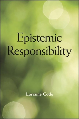 Epistemic Responsibility by Lorraine Code