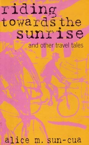 Riding Towards the Sunrise and Other Travel Tales by Alice M. Sun-Cua