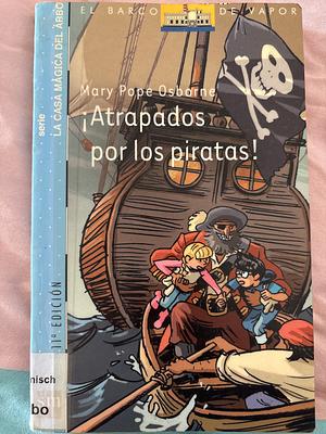 ¡Atrapados por los piratas! by Mary Pope Osborne