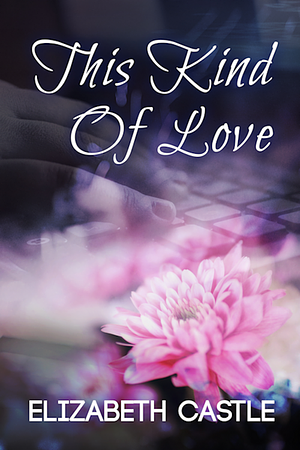 This Kind Of Love by Elizabeth Castle