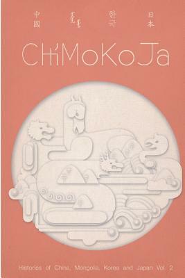 ChiMoKoJa, Vol. 2: Histories of China, Mongolia, Korea and Japan by Klaus Hentschel, Jang Hoon Kim