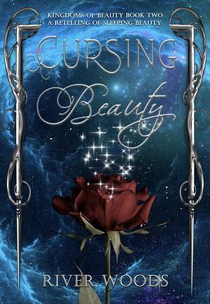 Cursing Beauty: Retelling of Sleeping Beauty by River Woods