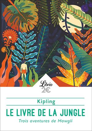 Le Livre de la jungle: Trois aventures de Mowgli by Rudyard Kipling